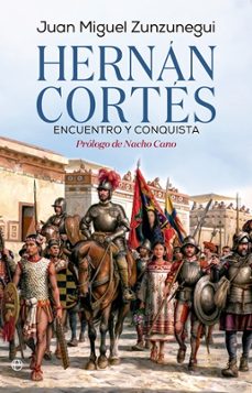 hernan cortes. encuentro y conquista-juan miguel zunzunegui-9788410943230