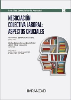 negociación colectiva laboral: aspectos cruciales-antonio sempere navarro-9788411639330