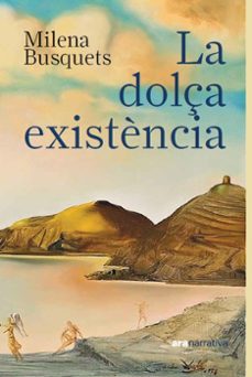la dolça existencia-milena busquets tusquets-9788411731430