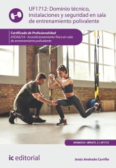 dominio tecnico, instalaciones y seguridad en sala de entrenamiento polivalente. afda0210 (ebook)-jesús andrade carrillo-9788411844130