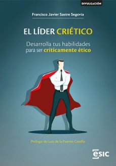 el lider crietico. desarrolla tus habilidades para ser criticamente etico (ebook)-francisco javier sastre segovia-9788411920230