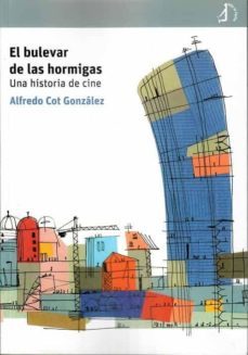 el bulevar de las hormigas-alfredo cot gonzalez-9788412069730