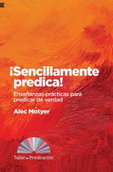 ¡sencillamente predica! (ebook)-alec motyer-9788412123630