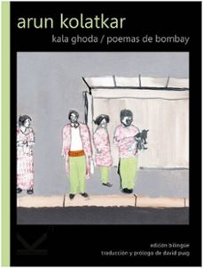kala ghoda: poemas de bombay (ed. bilingue español-ingles)-arun kolatkar-9788412138030