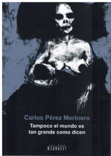 tampoco el mundo es tan grande como dicen-carlos perez merinero-9788412203530