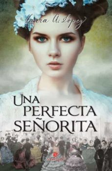 una perfecta señorita-laura a. lopez-9788412587630