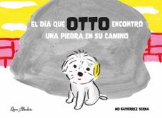 el dia que otto encontro una piedra en su camino-monica gutierrez serna-9788412650730