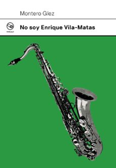 no soy enrique vila-matas-montero glez-9788412852530