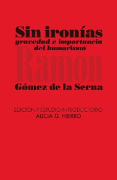 sin ironias-ramon gomez de la serna-alicia g. hierro-9788412964530