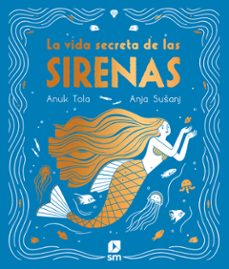 la vida secreta de las sirenas-anuk tola-9788413189130
