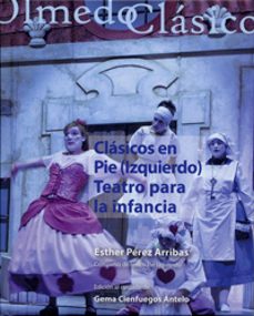 clasicos en pie (izquierdo): teatro para la infancia-esther perez arribas-gema cienfuegos antelo-9788413200330