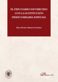 el fiduciario favorecido con la sustitucion fideicomisaria especial. (ebook)-rosa maria moreno florez-9788413246130