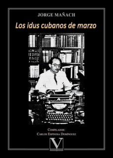 los idus cubanos de marzo-jorge mañach-9788413377230