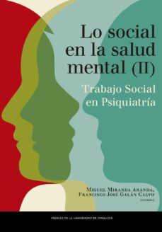 lo social en salud mental. trabajo social en psiquiatria. vol. ii-miguel miranda aranda-francisco jose galan calvo-9788413403830
