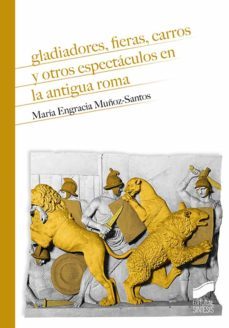 gladiadores, fieras, carros y otros espectaculos en la antigua roma (ebook)-maria engracia muñoz santos-9788413576930