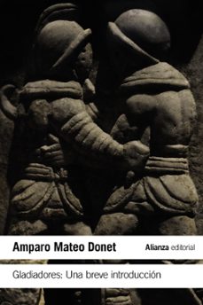 gladiadores: una breve introduccion-amparo mateo donet-9788413623030