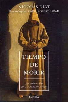 tiempo de morir: los ultimos dias de la vida de los monjes-nicolas diat-9788413680330