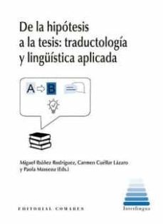 de la hipotesis a la tesis: traductologia y linguistica aplicada-9788413693330