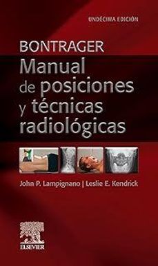 bontrager. manual de posiciones y tecnicas radiologicas (11ªed.)-john p. lampignano-9788413828930