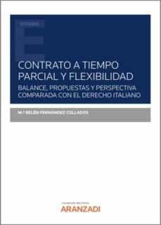 contrato a tiempo parcial y flexibilidad.balance, propuestas y perspectiva comparada con el derecho italiano-mª belen fernandez collados-9788413918730