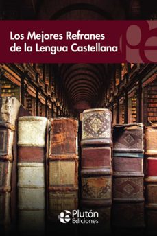 los mejores refranes de la lengua castellana-9788415089230