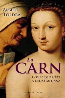 la carn. cos i sexualitat a l'edat mitjana-albert toldra vilardell-9788415267430