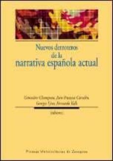 nuevos derroteros de la narrativa española actual-genevieve champeau-jean francois carcelen-9788415274230