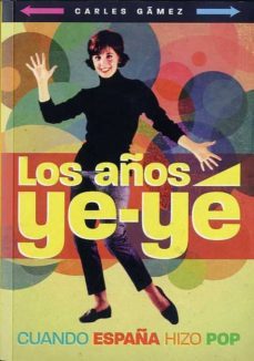 los años ye-ye: cuando españa hizo pop-steen jorgensen-9788415405030