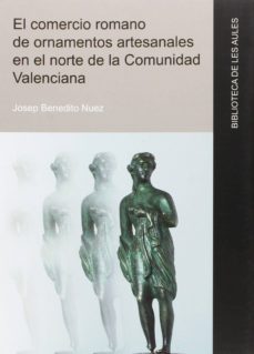 comercio romano de ornametos artesanales en el norte de la comunidad valenciana,-josep benedito nuez-9788415444930