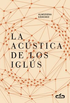 la acustica de los iglus-9788415451730