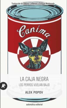 la caja negra. los perros vuelan bajo-alek popov-9788415509530