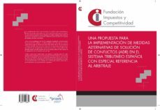 una propuesta para la implementacion de medidas alternativas de solucion de conflictos (adr) en el sistema tributario español con-9788415529330