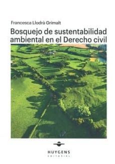 bosquejo de sustentabilidad ambiental en el derecho civil-francesca llodra grimalt-9788415663430