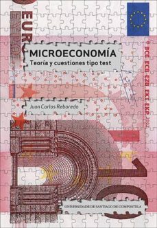 microeconomia: teoria y cuestiones tipo test-juan carlos reboredo nogueira-9788415876830