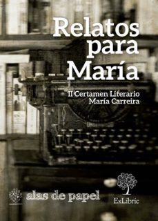 (i.b.d.) relatos para maria. ii certamen literario maria carreir a-9788416110230