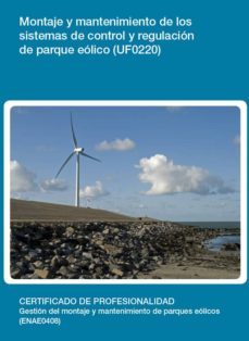 (i.b.d.) montaje y mantenimiento de los sistemas de control y regulacion de parque eolico  (uf0220)-antonio aguilera nieves-9788416199730