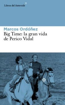big time: la gran vida de perico vidal-marcos ordoñez divi-9788416213030