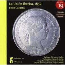a unio iberica, 1859. la union iberica, 1859. biografia de sixto camara-sixto saenz de la camara-9788416225330