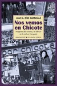 nos vemos en chicote: imagenes del cinismo y el silencio en la cultura franquista-9788416246830