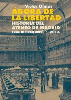 agora de la libertad: historia del ateneo de madrid. tomo iii (19 62-2019)-9788416300730