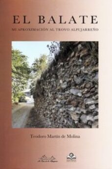 el balate: mi aproximacion al trovo alpujarreño-teodoro martin de molina-9788416319930