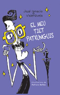 el meu tiet patxunguis-jose ignacio valenzuela-9788416490530