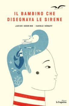 il bambino che disegnava le sirene-javier sobrino-9788416566730