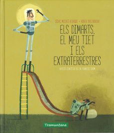 els dimarts el meu tiet i els extraterrestres-didac micalo-9788416578030