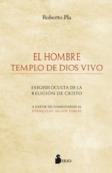 el hombre templo de dios vivo: exegesis oculta de la religion de cristo-roberto pla-9788416579730
