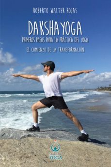 daksha yoga. primeros pasos para la practica del yoga (ebook)-roberto walter rojas-9788416687930