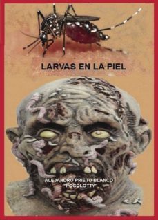 larvas en la piel-alejandro prieto blanco-9788416799930