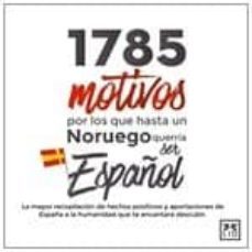 1785 motivos por los que hasta un noruego querria ser español-jose maria moya-9788416894130