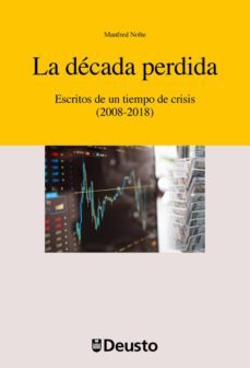 la decada perdida: escritos de un tiempo de crisis (2008-2018)-manfred nolte-9788416982530