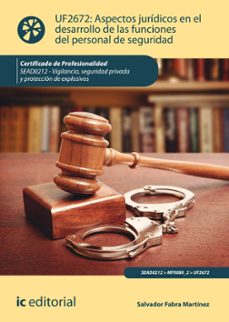 (i.b.d.) sead0212 aspectos juridicos en el desarrollo de las ciones del personal de seguridad. vigilancia, seguridad privada yproteccion de explosivos-salvador fabra martinez-9788417026530